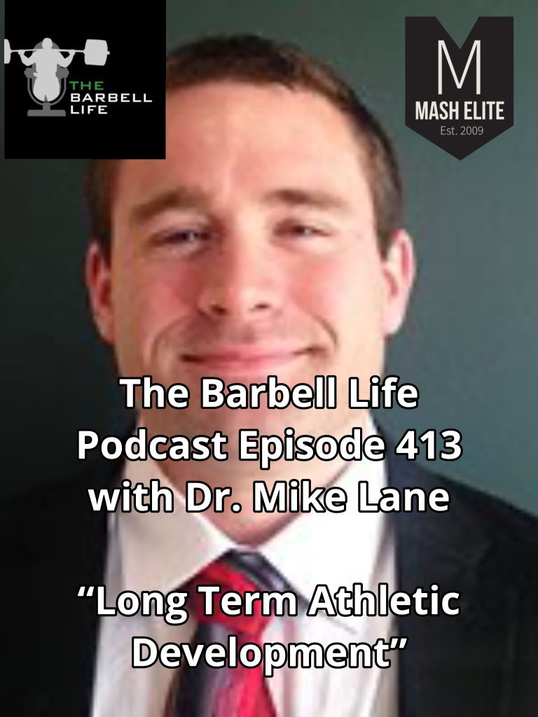 The Barbell Life Podcast Ep. 413 Long Term Athletic Development with Dr. Mike Lane